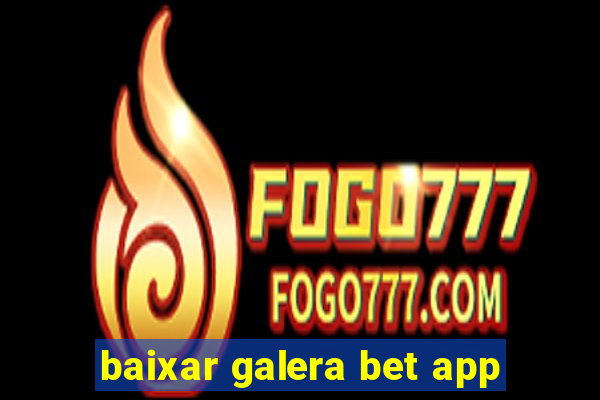 baixar galera bet app